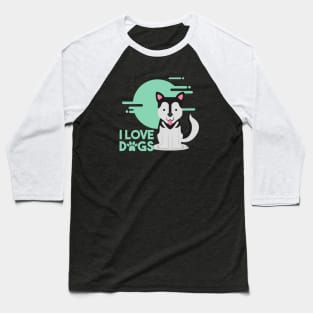 I love dogs. Husky Baseball T-Shirt